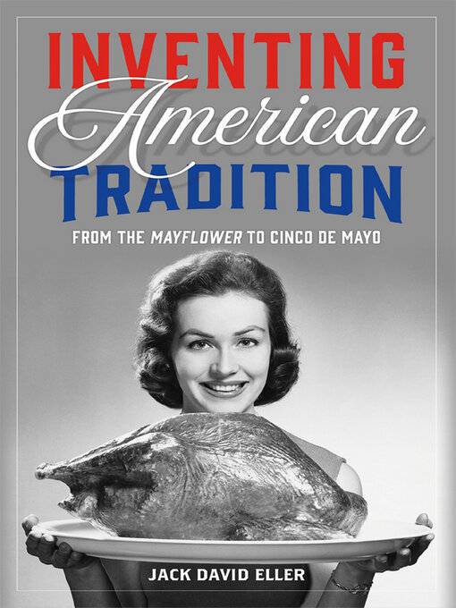 Title details for Inventing American Tradition by Jack David Eller - Available